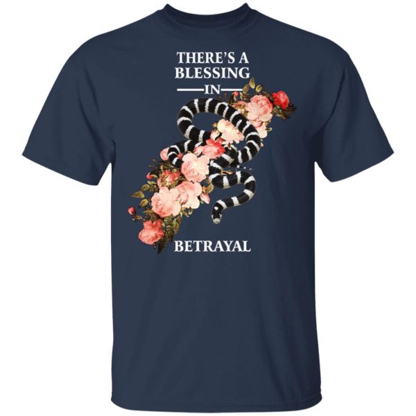 There's A Blessing In Betrayal T-Shirts 3