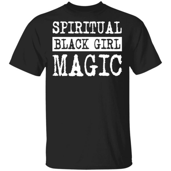Spiritual Black Girl Magic T-Shirts 1