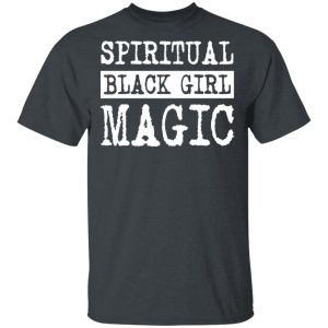 Spiritual Black Girl Magic T-Shirts 14
