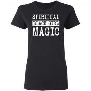 Spiritual Black Girl Magic T-Shirts 17