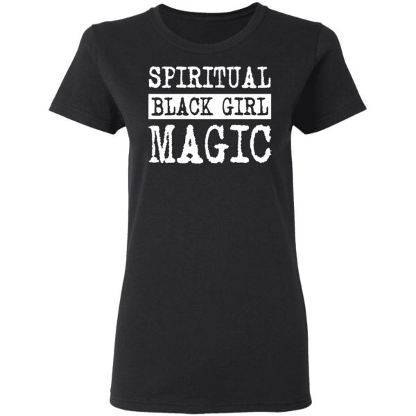 Spiritual Black Girl Magic T-Shirts 5