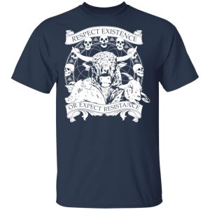 Respect Existence Or Expect Resistance T-Shirts 15