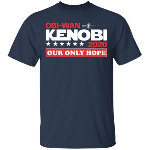 Obi-Wan Kenobi 2020 Our Only Hope T-Shirts 15