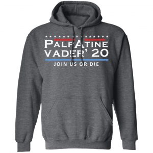 Palpatine Vader 2020 Join Us Or Die T-Shirts 24