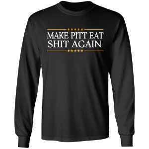 Make Pitt Eat Shit Again T-Shirts 21