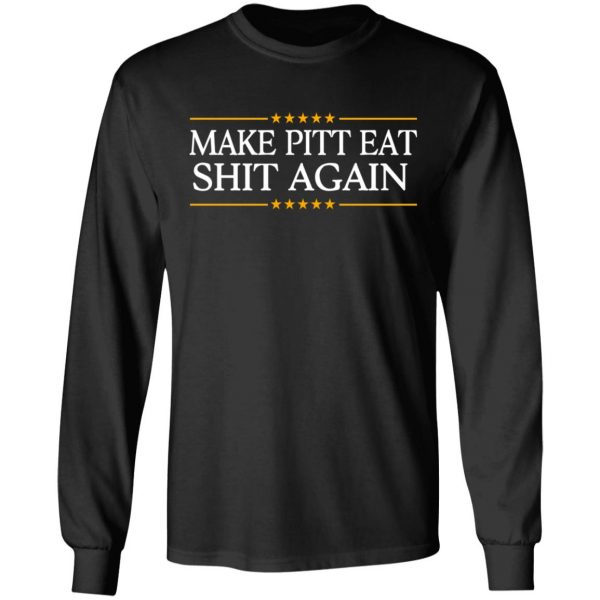 Make Pitt Eat Shit Again T-Shirts 9