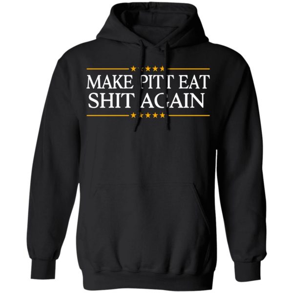 Make Pitt Eat Shit Again T-Shirts 10