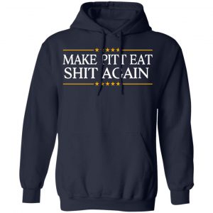 Make Pitt Eat Shit Again T-Shirts 23