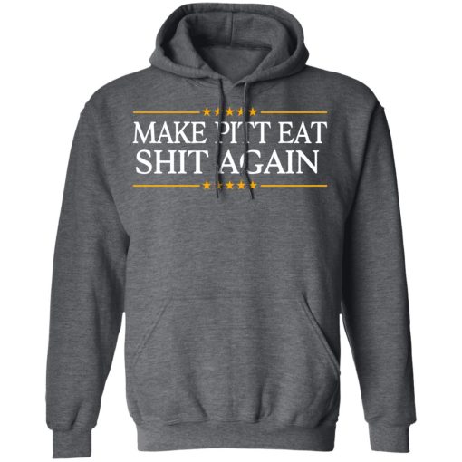 Make Pitt Eat Shit Again T-Shirts 12