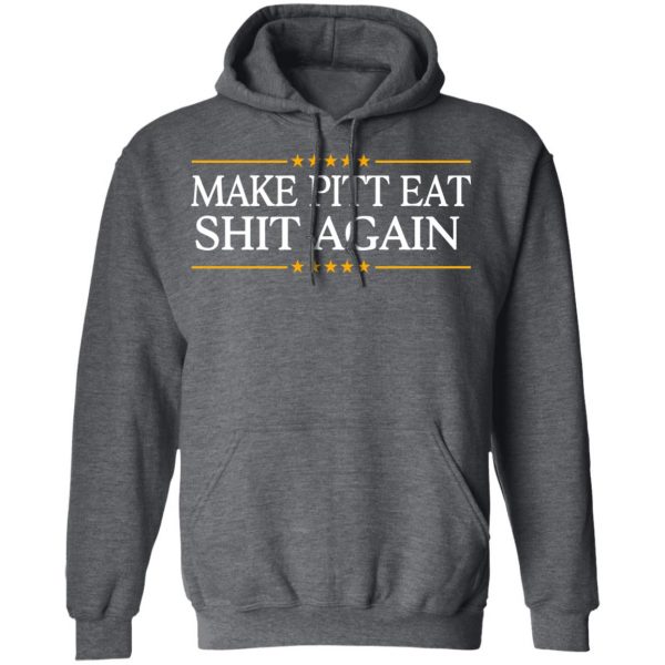 Make Pitt Eat Shit Again T-Shirts 12