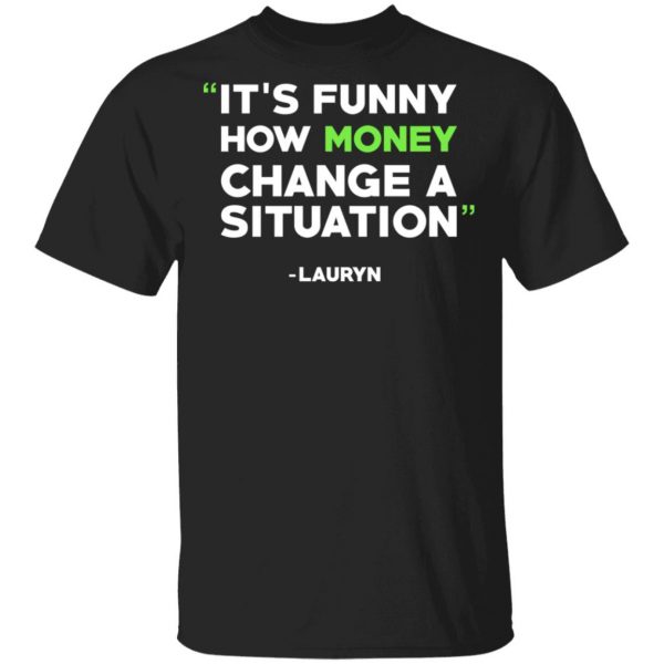 It's Funny How Money Change A Situation Lauryn Hill T-Shirts 1