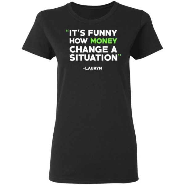 It's Funny How Money Change A Situation Lauryn Hill T-Shirts 5