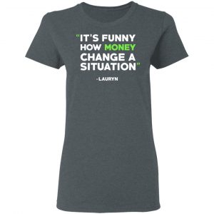 It's Funny How Money Change A Situation Lauryn Hill T-Shirts 18