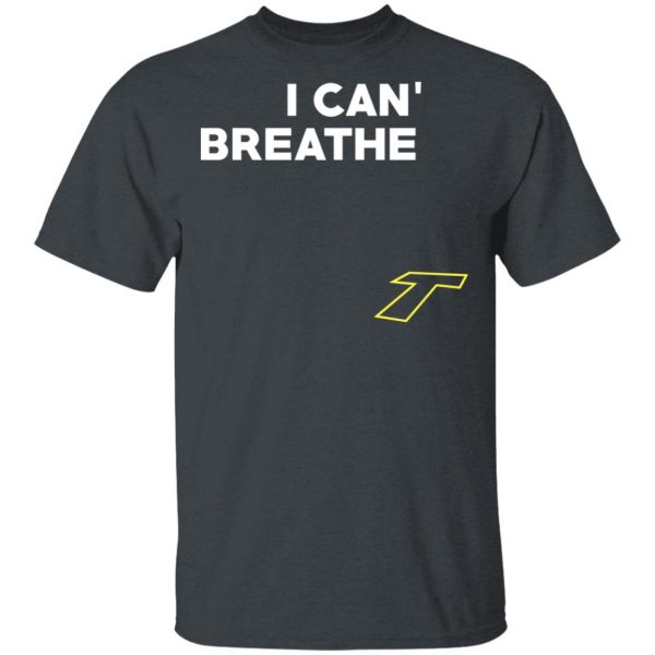 I Can't Breathe T T-Shirts 1