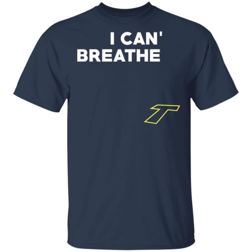 I Can't Breathe T T-Shirts - Image 2