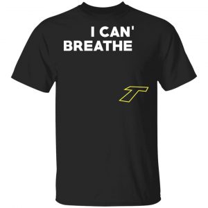 I Can't Breathe T T-Shirts 16