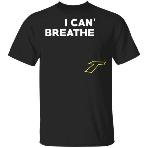 I Can't Breathe T T-Shirts - Image 4