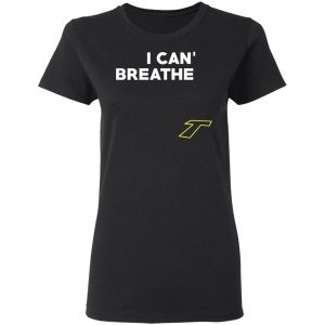 I Can't Breathe T T-Shirts 17
