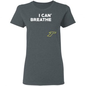 I Can't Breathe T T-Shirts 18