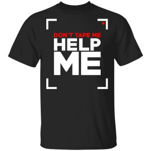 Don’t Tape Me Help Me T-Shirts Refreshed Collection