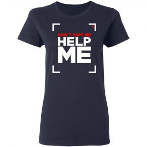 Don't Tape Me Help Me T-Shirts 19