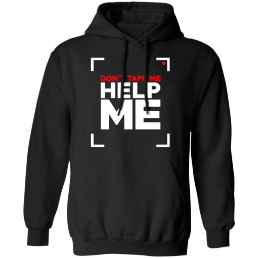 Don't Tape Me Help Me T-Shirts 10