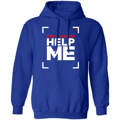 Don't Tape Me Help Me T-Shirts 13