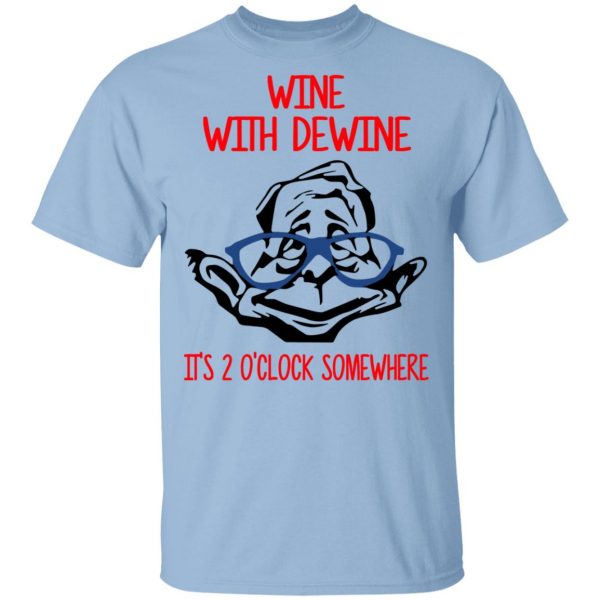 Wine With Dewine It's 2 O'clock Somewhere T-Shirts 1