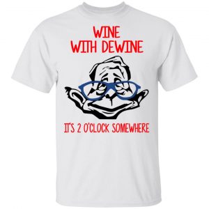 Wine With Dewine It's 2 O'clock Somewhere T-Shirts 13