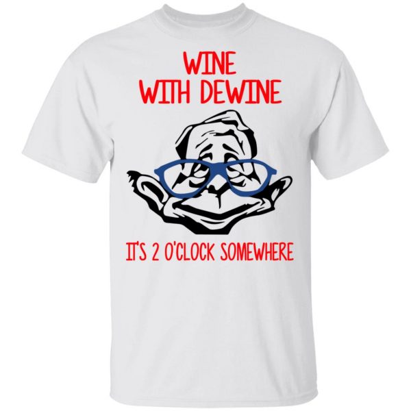 Wine With Dewine It's 2 O'clock Somewhere T-Shirts 2