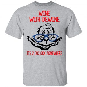 Wine With Dewine It's 2 O'clock Somewhere T-Shirts 14