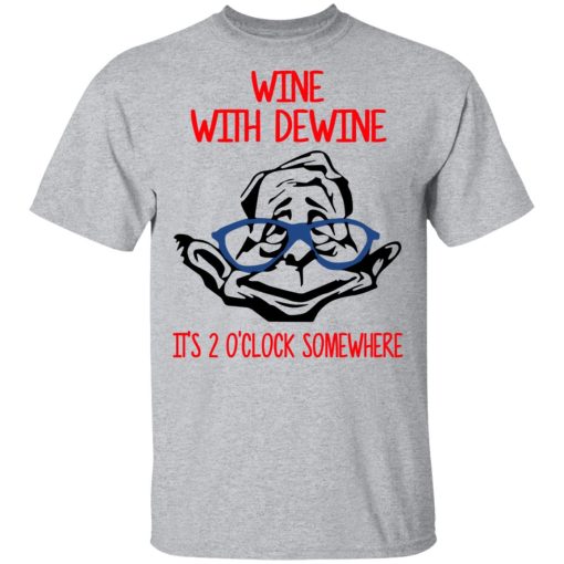 Wine With Dewine It's 2 O'clock Somewhere T-Shirts - Image 3