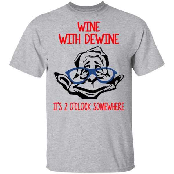 Wine With Dewine It's 2 O'clock Somewhere T-Shirts 3