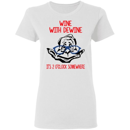 Wine With Dewine It's 2 O'clock Somewhere T-Shirts - Image 5