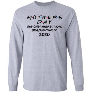 Mothers Day The One Where I Was Quarantined 2020 T-Shirts 18