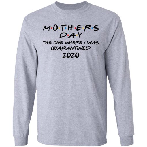 Mothers Day The One Where I Was Quarantined 2020 T-Shirts - Image 7