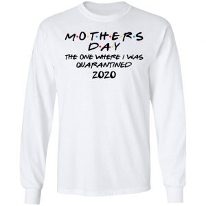 Mothers Day The One Where I Was Quarantined 2020 T-Shirts 19