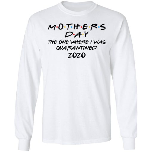 Mothers Day The One Where I Was Quarantined 2020 T-Shirts - Image 8