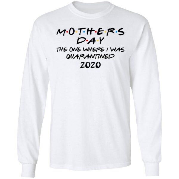 Mothers Day The One Where I Was Quarantined 2020 T-Shirts 8