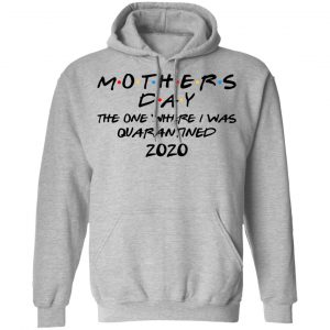 Mothers Day The One Where I Was Quarantined 2020 T-Shirts 21
