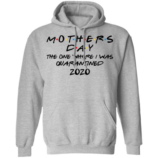 Mothers Day The One Where I Was Quarantined 2020 T-Shirts - Image 10