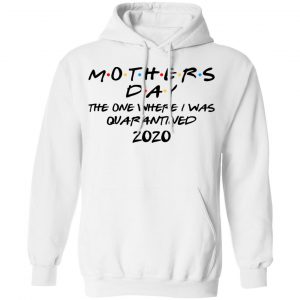 Mothers Day The One Where I Was Quarantined 2020 T-Shirts 22