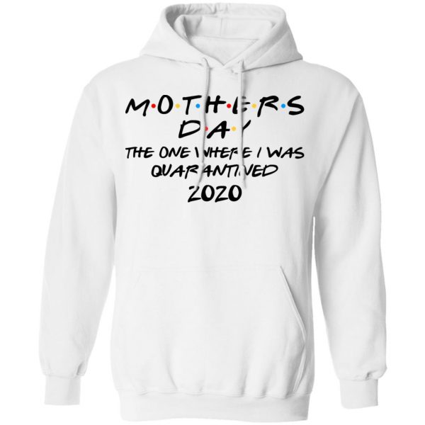Mothers Day The One Where I Was Quarantined 2020 T-Shirts 11