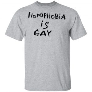 Homophobia Is Gay T-Shirts 14