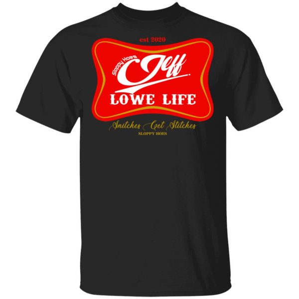 Sloppy Hoes Jeff Lowe Life Est 2020 T-Shirts 1