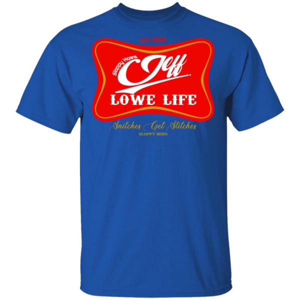 Sloppy Hoes Jeff Lowe Life Est 2020 T-Shirts 4