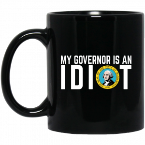 My Governor Is An Idiot Washington Mug Coffee Mugs