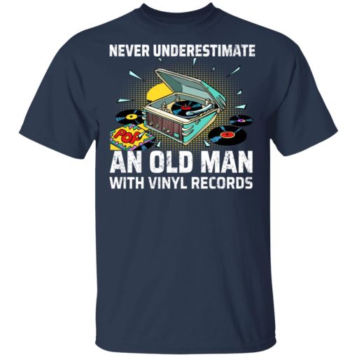 Never Underestimate An Old Man With Vinyl Records T-Shirts - Image 3