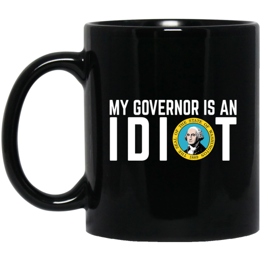 My Governor Is An Idiot Washington Mug 1