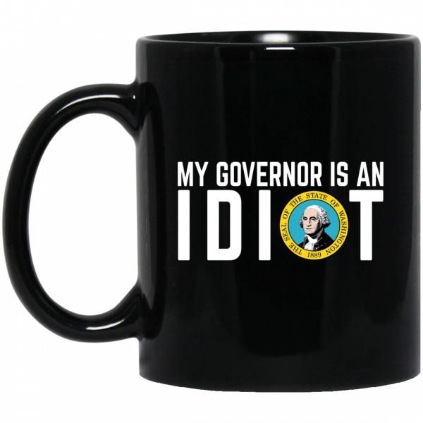 My Governor Is An Idiot Washington Mug 1